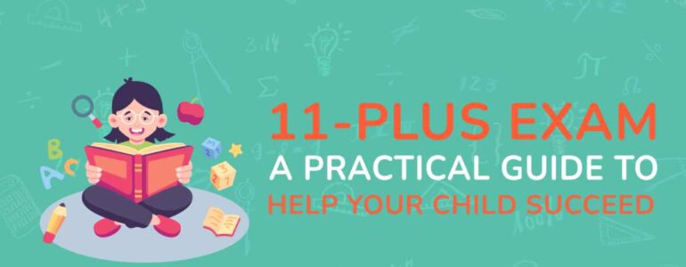 11-Plus Exam A Practical Guide to Help Your Child Succeed