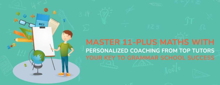 Master 11-Plus Maths with Personalized Coaching from Top Tutors Your Key to Grammar School Success