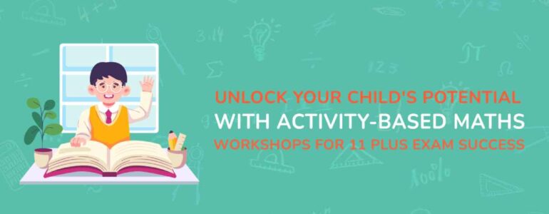Unlock Your Child_s Potential with Activity-Based Maths Workshops for 11 Plus Exam Success