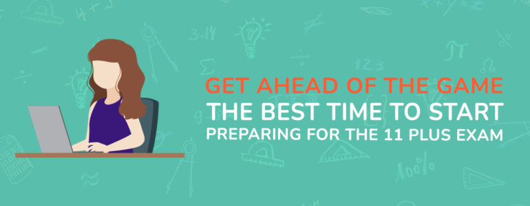 Get Ahead of the Game The Best Time to Start Preparing for the 11 Plus Exam