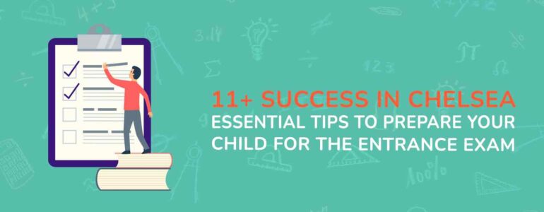 11+ Success in Chelsea Essential Tips to Prepare Your Child for the Entrance Exam (1)