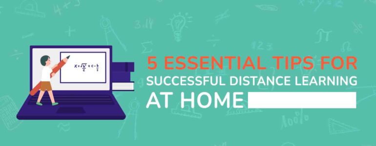 5 Essential Tips for Successful Distance Learning at Home (1)