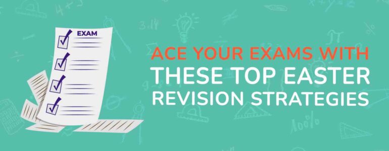 Ace Your Exams with These Top Easter Revision Strategies (1)
