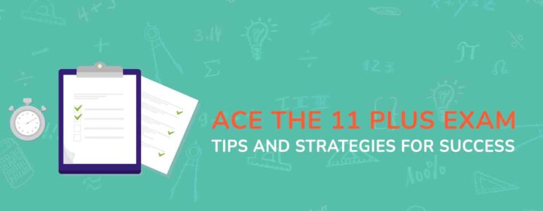 Ace the 11 Plus Exam Tips and Strategies for Success (1)