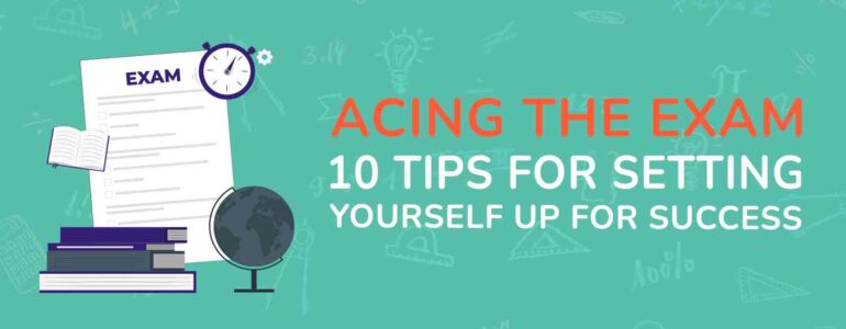 Acing the Exam 10 Tips for Setting Yourself Up for Success (1)