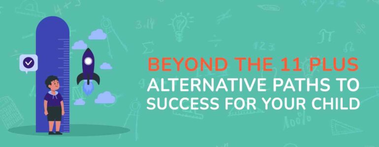 Beyond the 11 Plus Alternative Paths to Success for Your Child (1)