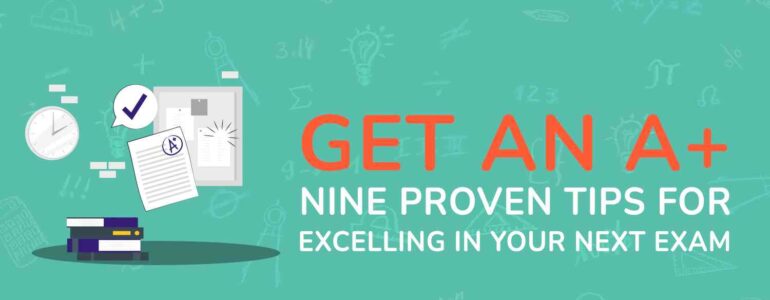 Get an A+ Nine Proven Tips for Excelling in Your Next Exam (1)