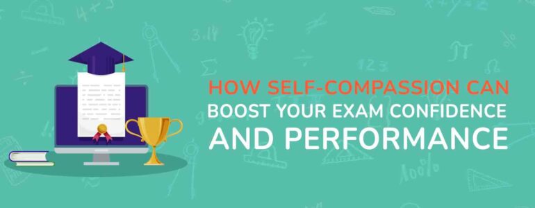How Self-Compassion Can Boost Your Exam Confidence and Performance (1)
