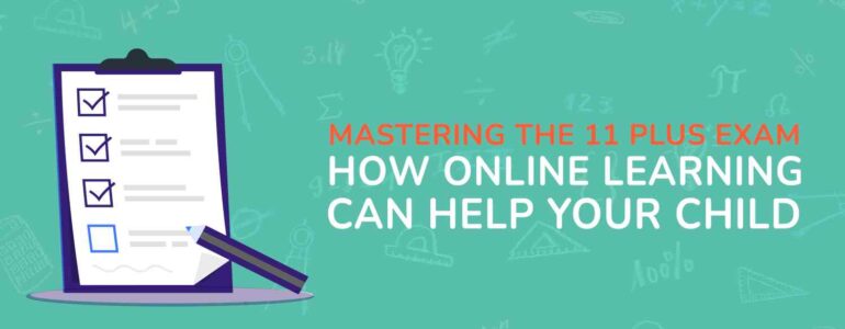 Mastering the 11 Plus Exam How Online Learning Can Help Your Child (1)