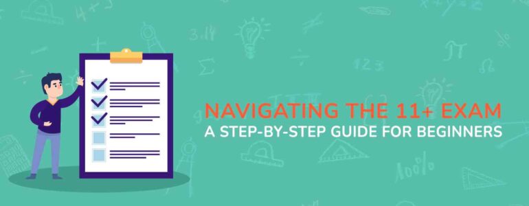 Navigating the 11+ Exam A Step-by-Step Guide for Beginners (1)