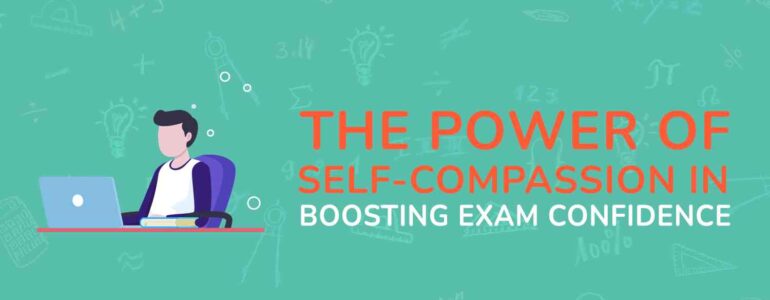 The Power of Self-Compassion in Boosting Exam Confidence