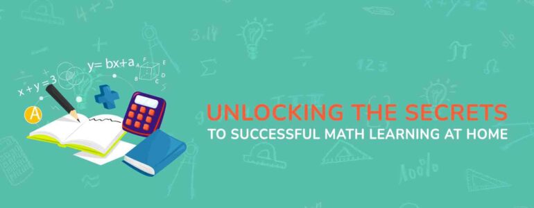 Unlocking the Secrets to Successful Math Learning at Home (1)