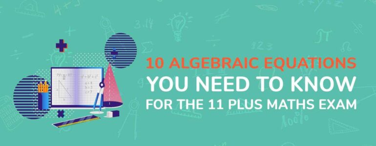 10 Algebraic Equations You Need to Know for the 11 Plus Maths Exam img