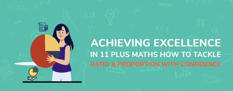 Achieving Excellence in 11 Plus Maths How to Tackle Ratio & Proportion with Confidence