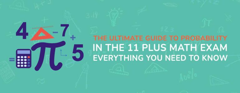 The Ultimate Guide to Probability in the 11 Plus Math Exam Everything You Need to Know