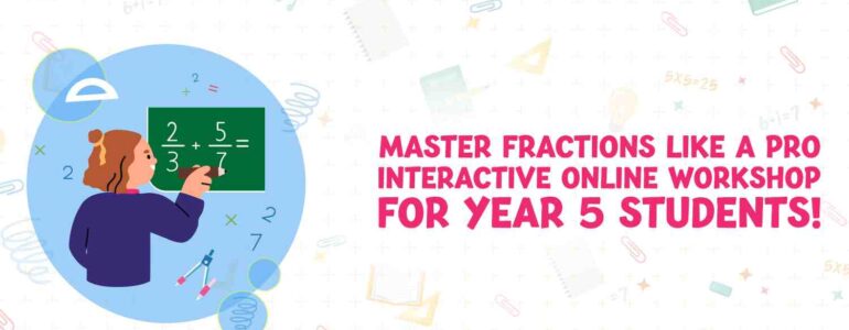 Master Fractions Like a Pro Interactive Online Workshop for Year 5 Students