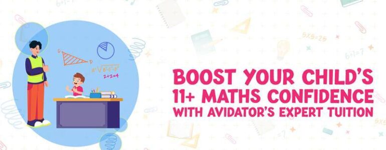 Boost Your Child’s 11+ Maths Confidence with Avidator’s Expert Tuition