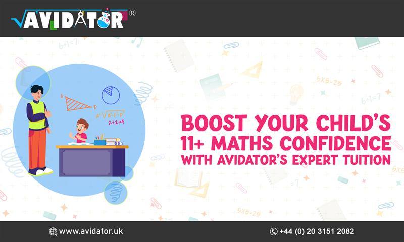 Boost Your Child’s 11+ Maths Confidence with Avidator’s Expert Tuition