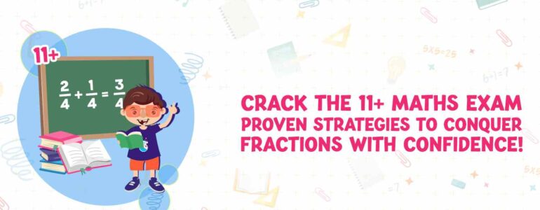 Crack the 11+ Maths Exam Proven Strategies to Conquer Fractions with Confidence