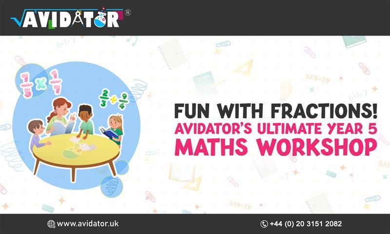 Fun with Fractions! Avidator’s Ultimate Year 5 Maths Workshop