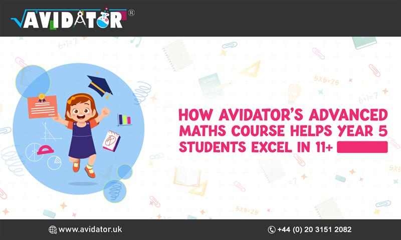 How Avidator’s Advanced Maths Course Helps Year 5 Students Excel in 11+